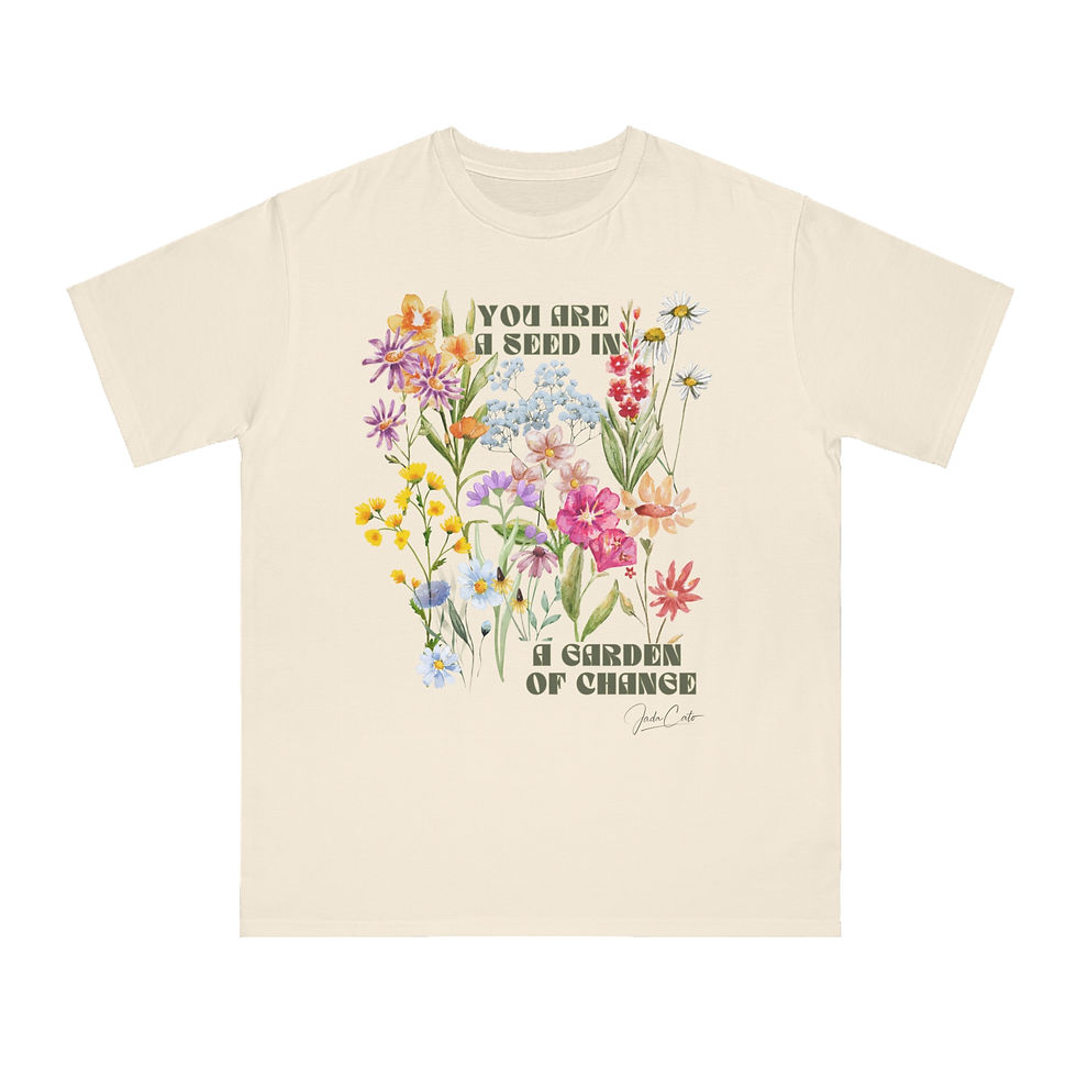 Thumbnail: You Are A Seed in A Garden of Change T-Shirt