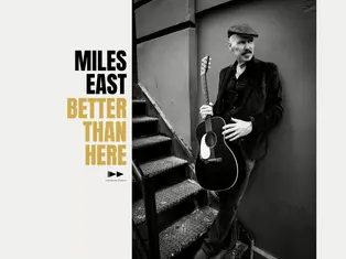 This could become your new soft-rock jam: "Better Than Here" by Miles East