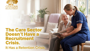 The Care Sector Doesn't Have a Recruitment Crisis. It Has a Retention Crisis...