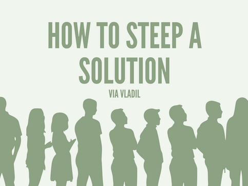How to Steep a Solution