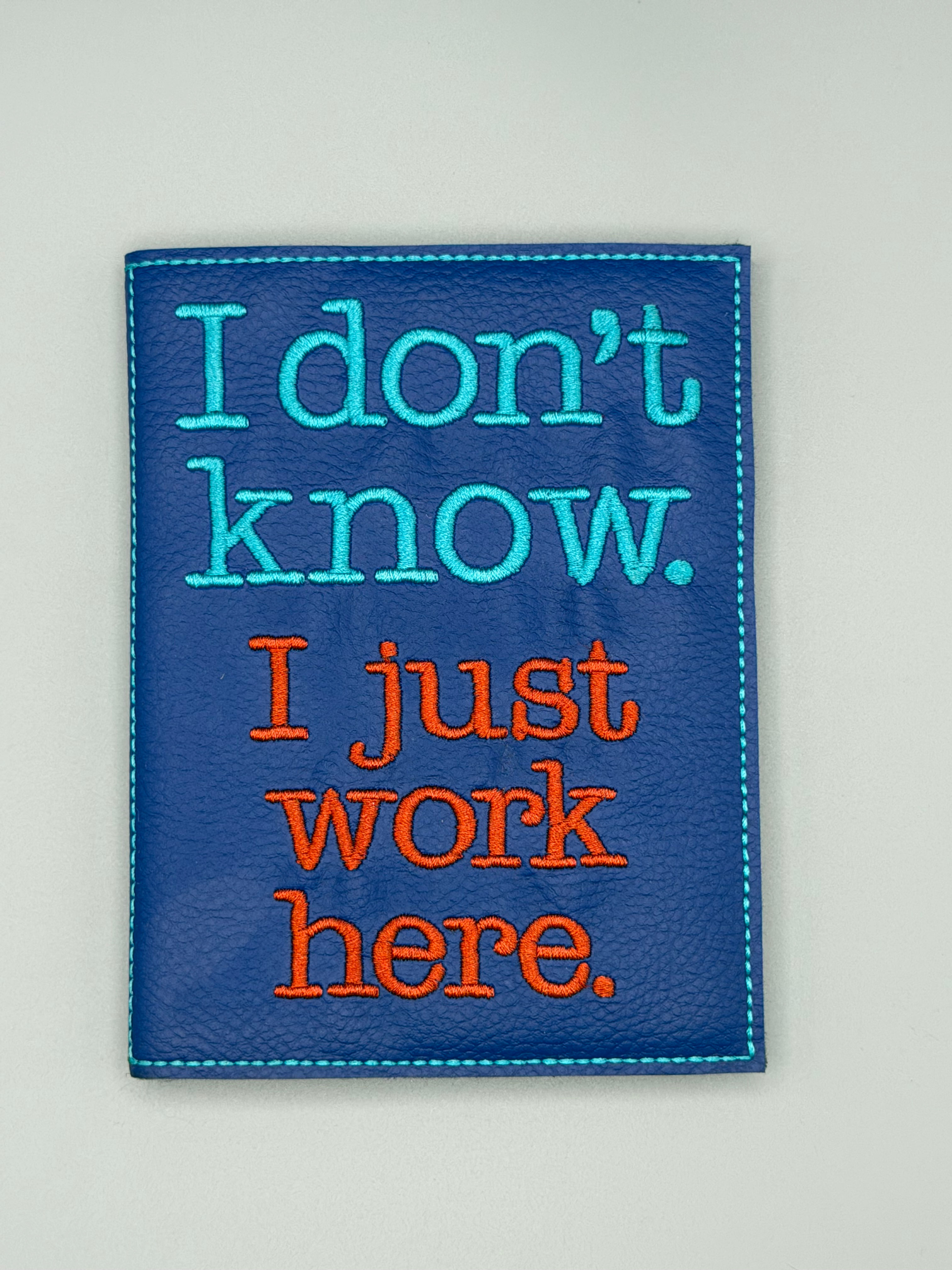 A6 Notebook - I don't Know I just Work Here