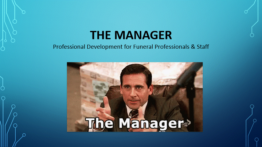THE MANAGER Professional Development for Funeral Professionals & Staff - Live CE  Free