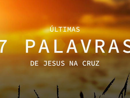 As Se7e Últimas Palavras de Cristo na Cruz