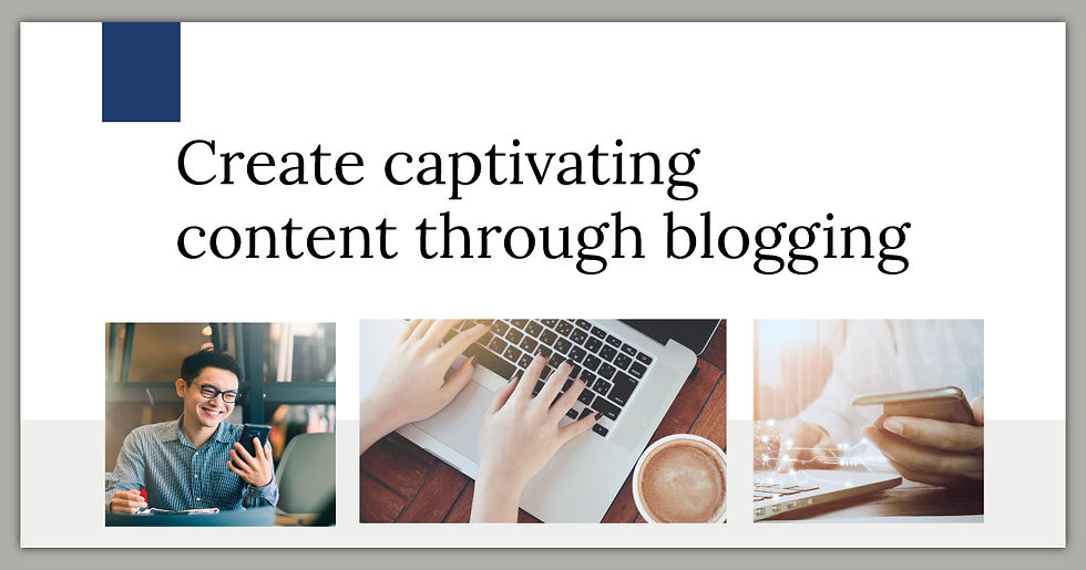 create captivating content through blogging
