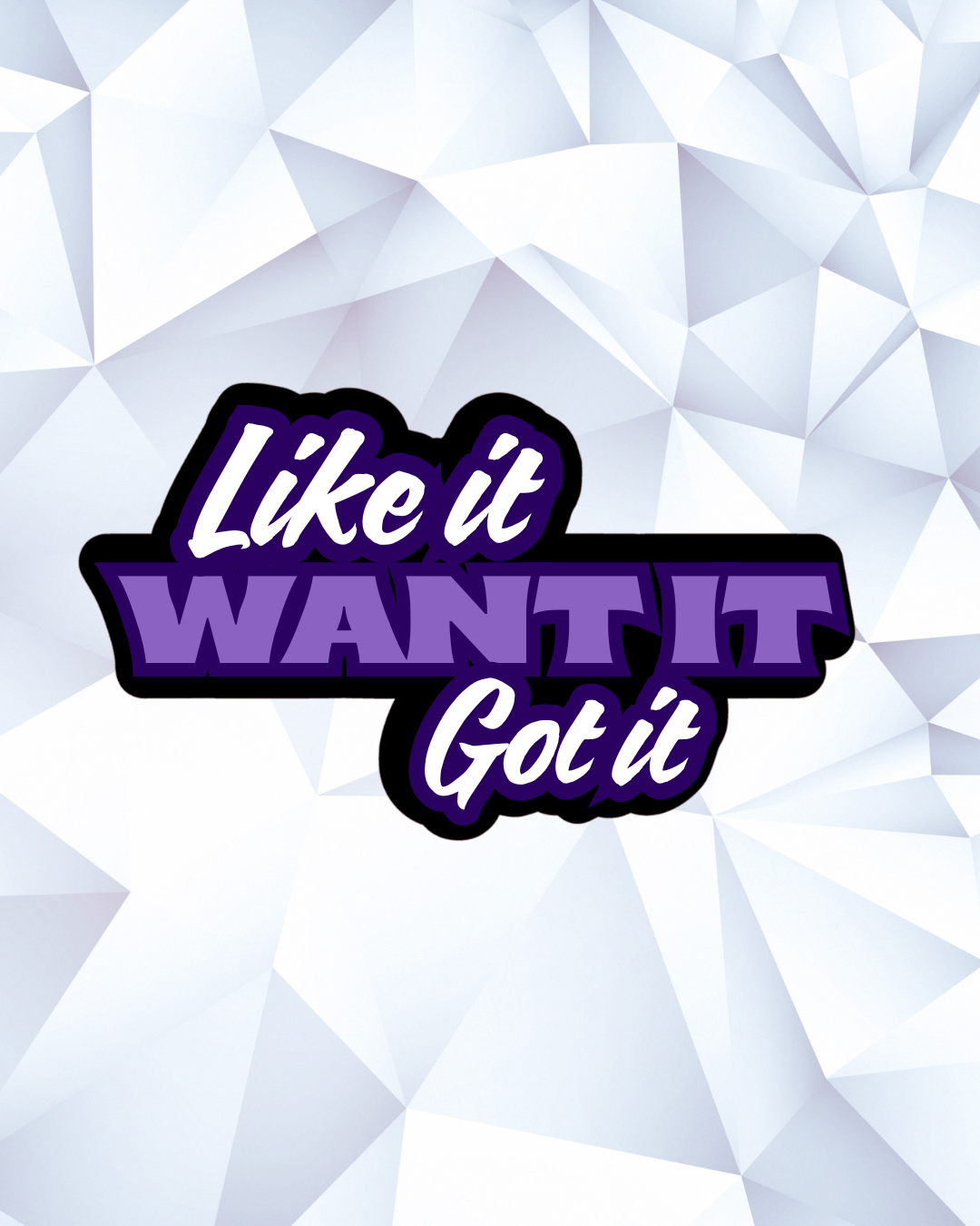 Photo Booth Prop Like it, Want it, Got it!