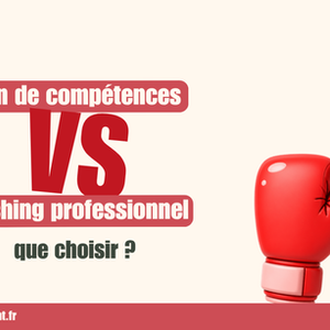 Bilan de compétences VS Coaching professionnel : que choisir ?