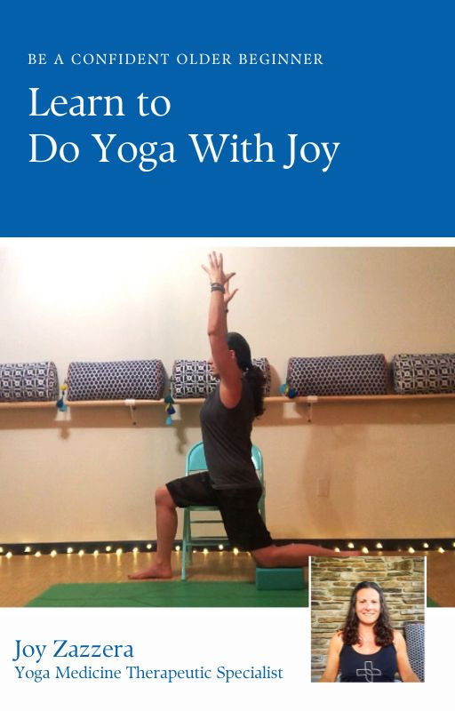 Begin your yoga journey with confidence: Learn to practice yoga with Joy Zazzera, Yoga Medicine Therapeutic Specialist, in this comprehensive digital ebook designed for older beginners.
