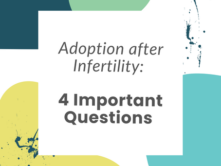 Adoption after Infertility: Four Important Questions