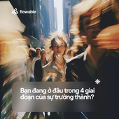 Bạn đang ở đâu trong 4 giai đoạn của sự trưởng thành?