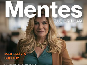 Capa: Marta Lívia Suplicy revela o poder das mentes que brilham além do sucesso