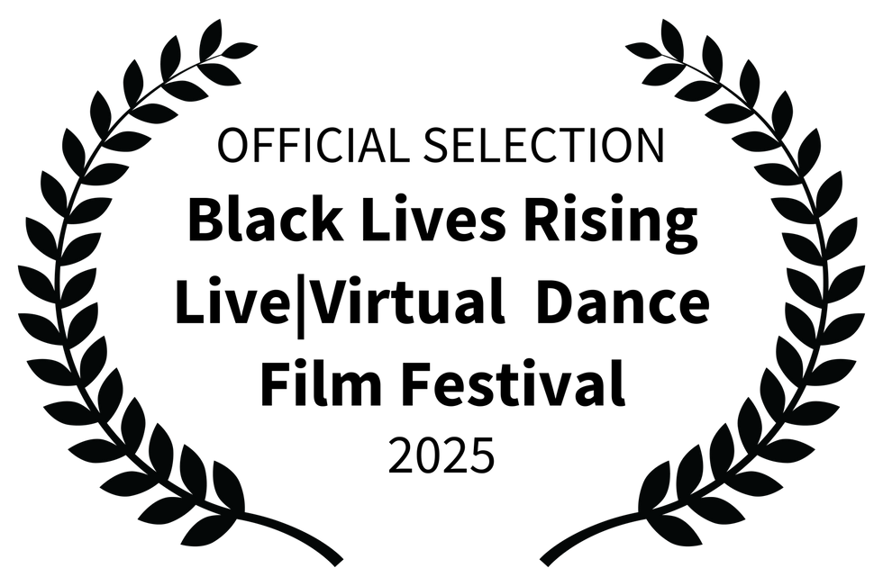 OFFICIAL SELECTION - Black Lives Rising LiveVirtual Dance Film Festival - 2025.png
