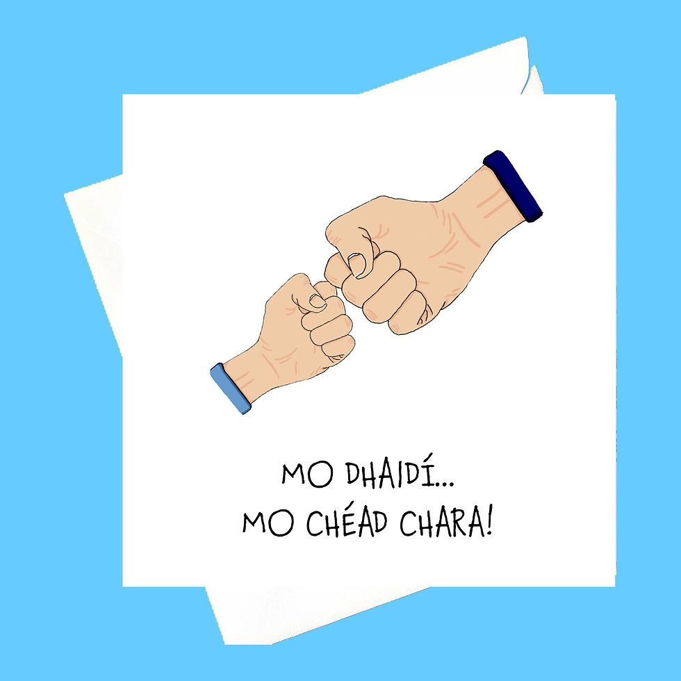 Mo Dhadí, mo chéad chara - My dad, my first friend