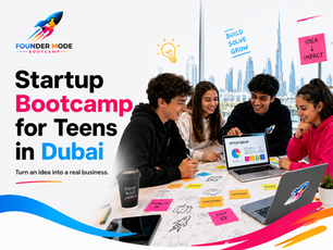 Startup Bootcamp for Teens in Dubai: How to Turn an Idea Into a Real Business