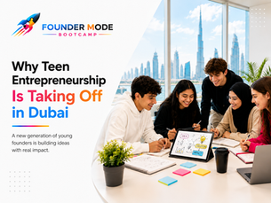 Empowering Youth Through Business Programs: Why Teen Entrepreneurship Is Taking Off in Dubai