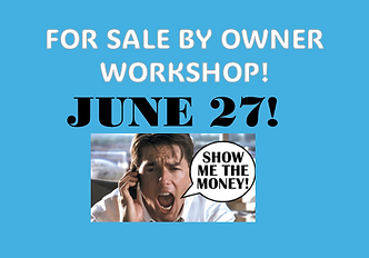 FOR SALE BY OWNER WORKSHOP JUNE 27