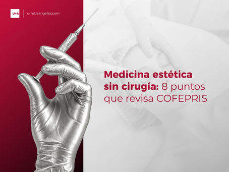 Medicina estética sin cirugía: 8 puntos que puede revisar COFEPRIS en consultorios