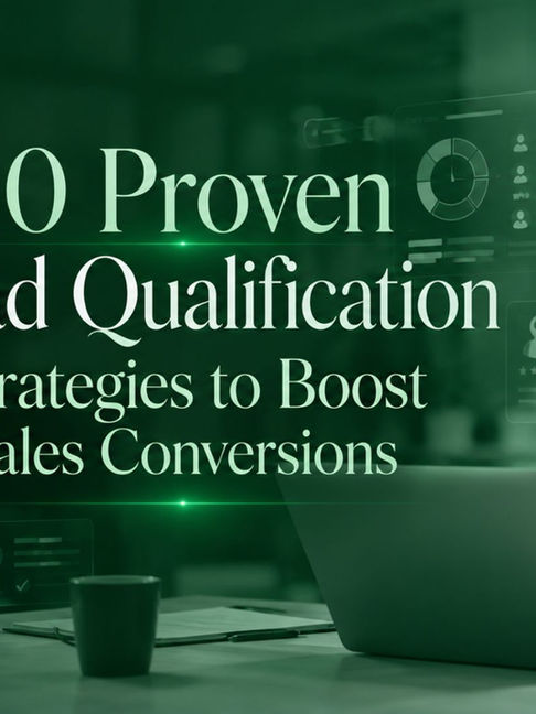 10 Proven Lead Qualification Strategies to Boost Sales Conversions