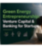 Green Energy Entrepreneurship: Venture Capital & Banking for Startups