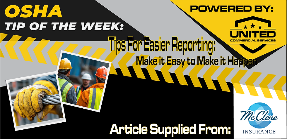 OSHA TIP OF THE WEEK: TIPS FOR EASIER REPORTING