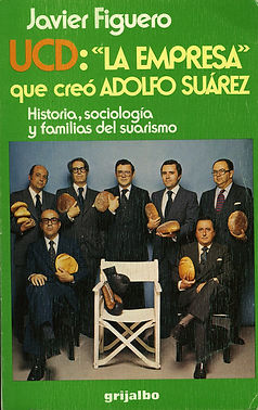 UCD: La empresa que creó Adolfo Suárez de Javier Figuero. Un estudio riguroso de la base elitista del partido que lideró la transición política de la dictadura franquista a la democracia.