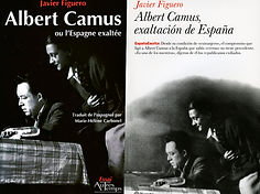 Albert Camus, exaltación de España del escritor Javier Figuero. Albert Camus ou l'Espagne exaltée, Javier Figuero auteur. Relación de Alber Camus con la cultura española y la España republicana. Actividad de Albert Camus contra la dictadura de Francisco Franco y en favor de la España del exilio.
