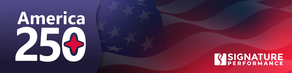 America 250 graphic with American flag background and Signature Performance branding, celebrating the nation's 250th anniversary