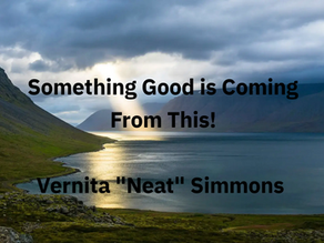 Something Good is Coming From This