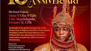 AVIARY CLUB OF NIGERIA FELICITATES WITH THE OBA OF BENIN ON HIS 10TH CORONATION ANNIVERSARY
