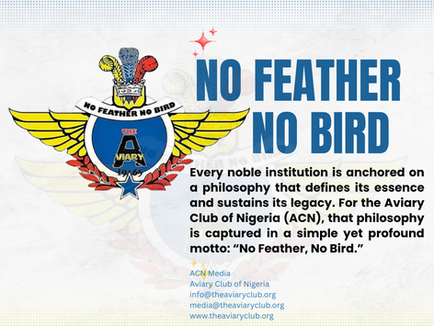 NO FEATHER NO BIRD | The Motto of the Aviary Club of Nigeria