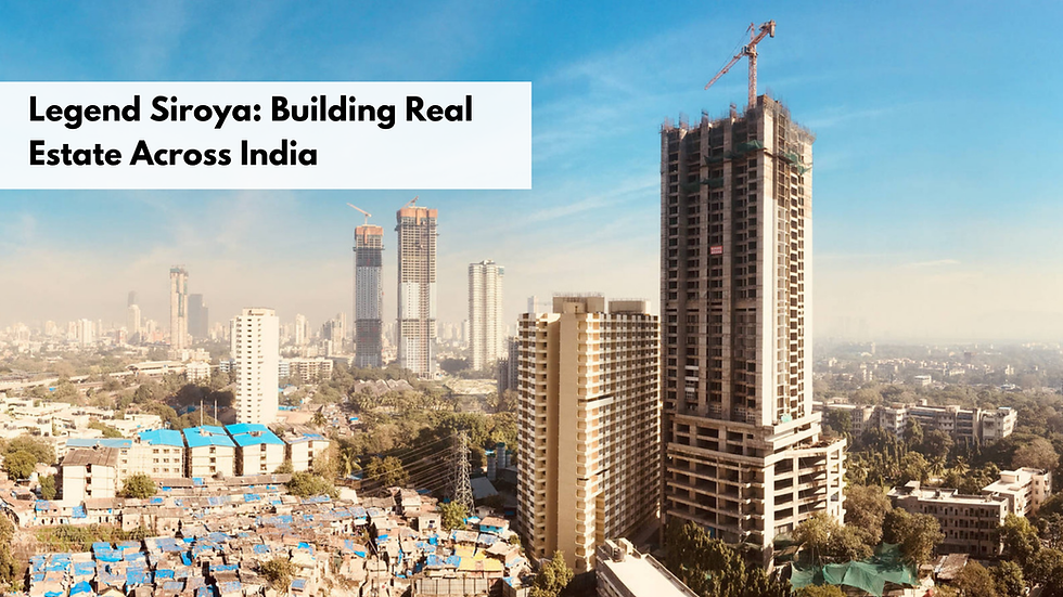 Legend Siroya Building Real Estate Across India