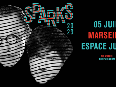 Le groupe SPARKS présentera son nouvel album le 5 JUIN 2023 à l'ESPACE JULIEN de MARSEILLE !