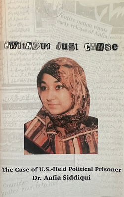 #Without Just Cause - The Case of U.S.-Held Political Prisoner Dr. Aafia Siddiqui