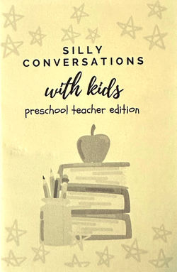 Silly Conversations with Kids - Preschool Teacher Edition