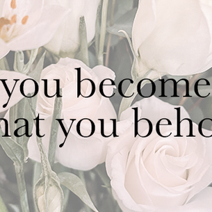 You Become What You Behold
