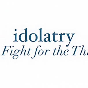 Idolatry: A Fight for the Throne