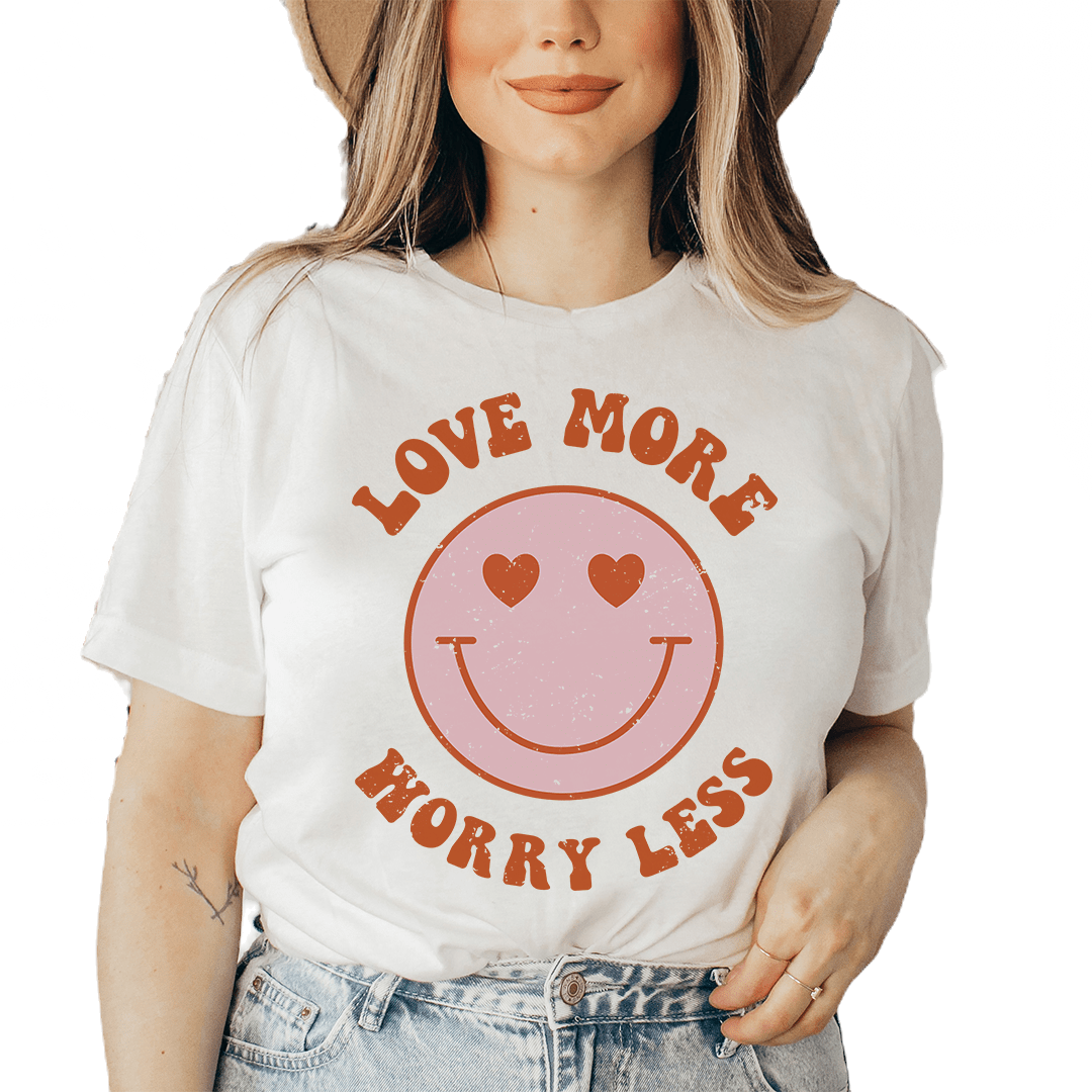 Love More Worry Less T-Shirt