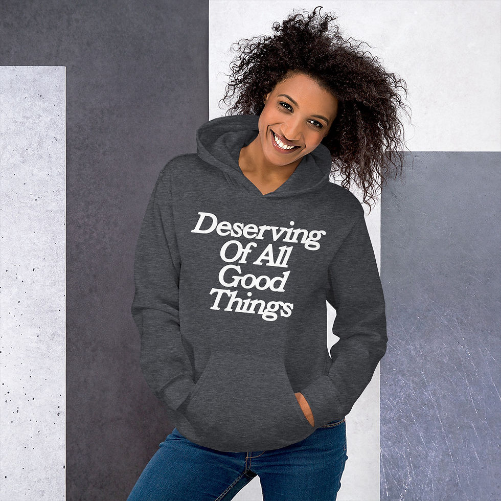 Thumbnail: Deserving of Good Things- Unisex Hoodie