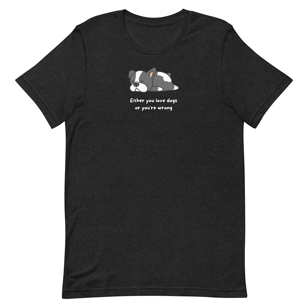 Thumbnail: Unisex Tshirt - Either you love dogs or you're wrong