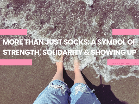 More Than Just Socks: A Symbol of Strength, Solidarity & Showing Up