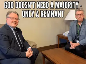 God doesn't need a majority - only a remnant