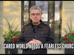 A scared world needs a fearless church