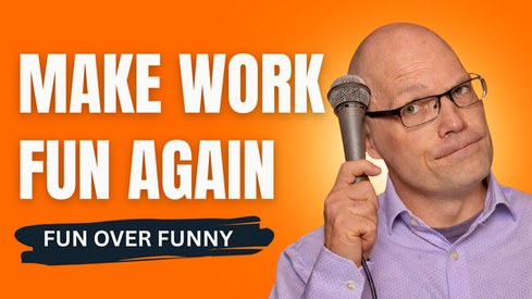 Humor at Work: How to Create a Culture of FUN! (LAFTER Framework Part 2)