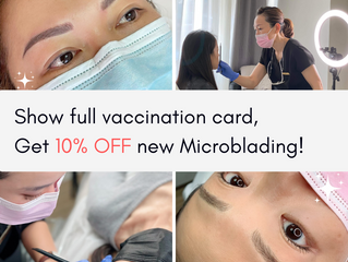 【Limited Offer】Show full vaccination and get 10% off new Microblading