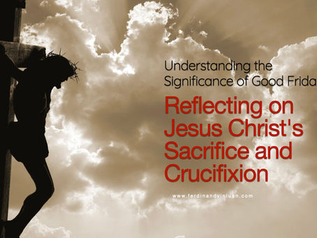 Reflecting on Jesus Christ's Sacrifice and Crucifixion