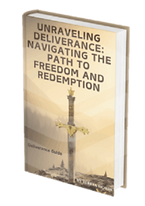 Unraveling Deliverance : Navigating the path to freedom and redemption