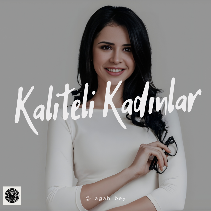 Kaliteli Kadınlar & İdealizasyon Arasındaki Dengeyi Bulmak