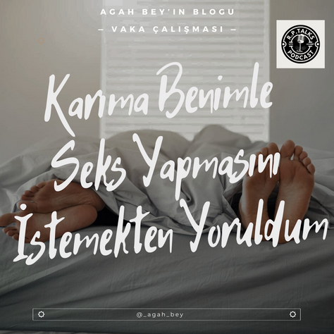 KARIMA BENİMLE SEKS YAPMASINI İSTEMEKTEN YORULDUM!