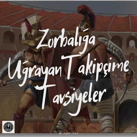 ZORBALIĞA UĞRAYAN TAKİPÇİME TAVSİYELER