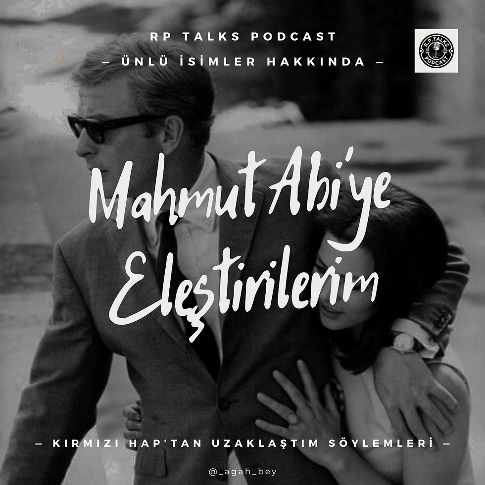 MAHMUT AĞABEYE ELEŞTİRİLERİM