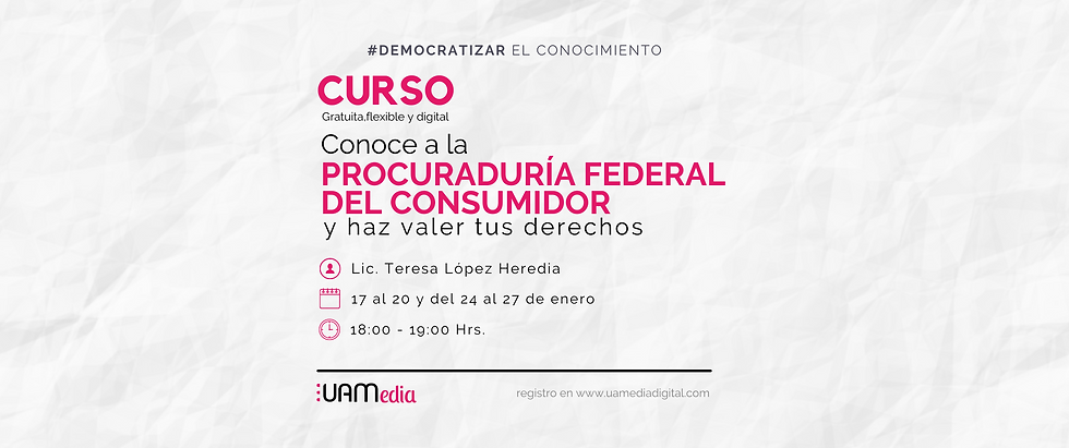 Curso: Conoce a la Procuraduría Federal Del Consumidor y haz Valer tus Derechos